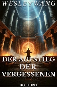  Wesley Wang - Der Aufstieg der Vergessenen - Der Aufstieg der Vergessenen, #3.