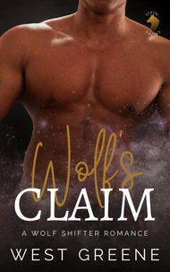 Wolf's Claim: A Wolf Shifter Romance [Claim Series Book 3]