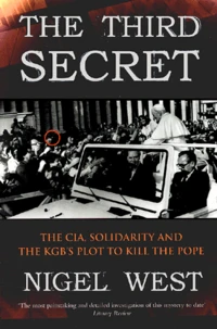 The Third Secret. The Cia, Solidarity And The Kgb'S Plot To Kill The Pope