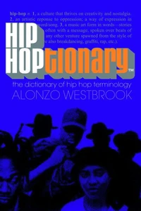 Hip Hoptionary : The Dictionary Of Hip Hop Terminology