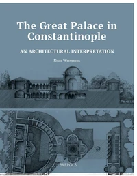 The Great Palace in Constantinople: An Architectural Interpretation