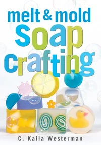 Melt &amp; Mold Soap Crafting