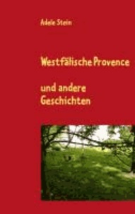 Westfälische Provence - und andere Geschichten.