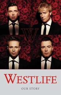 Westlife - Our Story.