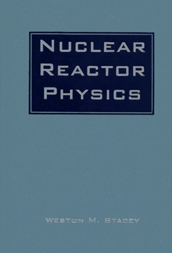 Weston-M Stacey - Nuclear Reactor Physics.