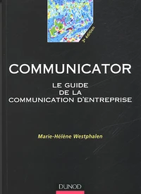 Communicator. Le Guide De La Communication D'Entreprise, 3eme Edition