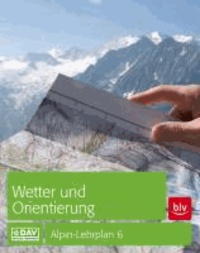 Wetter und Orientierung - Alpin-Lehrplan 6.