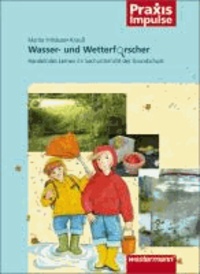 Wetter- und Wasserforscher - Handelndes Lernen im Sachunterricht der Grundschule.