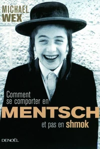 Comment se comporter en mensch et pas en shmok