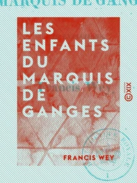 Les Enfants du marquis de Ganges - Ou les Expiations