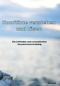 Konflikte verstehen und lösen: Ein Leitfaden zum systemischen Gewaltschutztraining