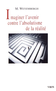 Imaginer l'avenir contre l'absolutisme de la réalité
