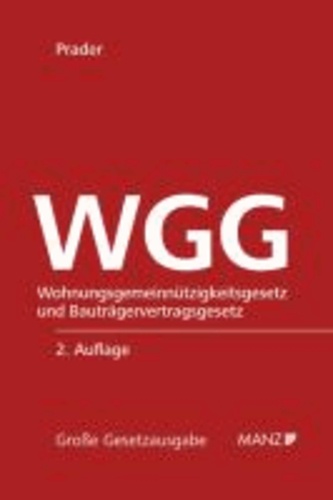WGG - Wohnungsgemeinnützigkeitsgesetz und Bauträgervertragsgesetz - mit Anmerkungen, Literaturangaben und einer Übersicht der Rechtsprechung.