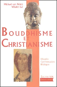 Bouddhisme Et Christianisme. Histoire, Confrontation, Dialogue