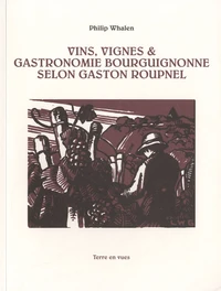 Vins, vignes & gastronomie bourguignonne selon Gaston Roupnel