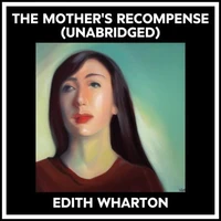 The Mother's Recompense (Unabridged)