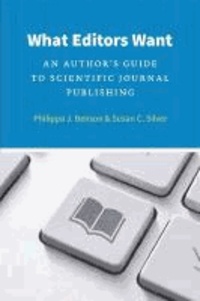 What Editors Want - An Author's Guide to Scientific Journal Publishing.