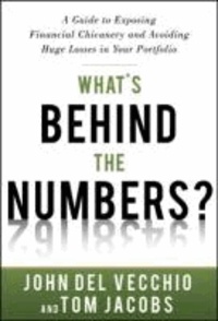 What's Behind the Numbers?: A Guide to Exposing Financial Chicanery and Avoiding Huge Losses in Your Portfolio.