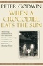 Peter Godwin - When a Crocodile Eats the Sun.