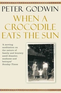 Peter Godwin - When a Crocodile Eats the Sun.