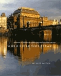 When Buildings Speak - Architecture as Language in the Habsburg Empire and Its Aftermath, 1867-1933.
