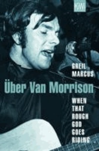 When That Rough God Goes Riding - Über Van Morrison.