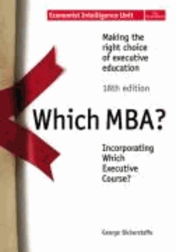 Which MBA? - A Critical Guide to the World's Best MBA'S.