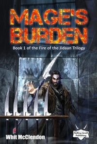  Whit McClendon - Mage's Burden - Fire of the Jidaan Trilogy, #1.