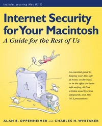 Internet Security For Your Macintosh. A Guide For The Rest Of Us