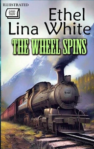 The Wheel Spins. Illustrated