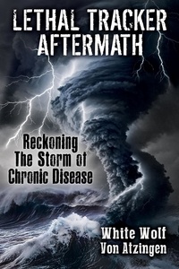  White Wolf Von Atzingen - Lethal Tracker Aftermath Reckoning The Storm of Chronic Disease.