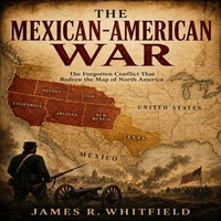 THE MEXICAN-AMERICAN WAR