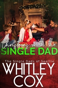  Whitley Cox - Christmas with the Single Dad - The Single Dads of Seattle, #5.