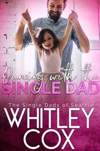  Whitley Cox - Dancing with the Single Dad - The Single Dads of Seattle, #2.