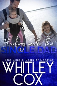  Whitley Cox - Flirting with the Single Dad - The Single Dads of Seattle, #9.