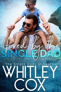  Whitley Cox - Hired by the Single Dad - The Single Dads of Seattle, #1.