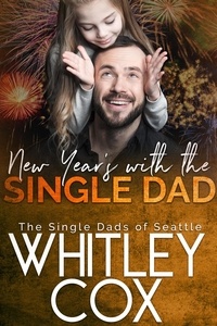  Whitley Cox - New Year's with the Single Dad - The Single Dads of Seattle, #6.