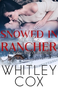  Whitley Cox - Snowed in with the Rancher - Young Sisters, #2.