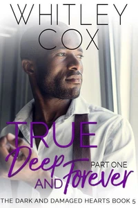 True, Deep and Forever: Part 1