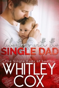  Whitley Cox - Valentine's with the Single Dad - The Single Dads of Seattle, #7.