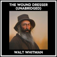 The Wound Dresser (Unabridged)