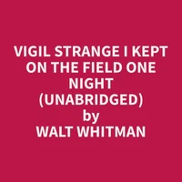 Vigil Strange I Kept on the Field One Night (Unabridged)