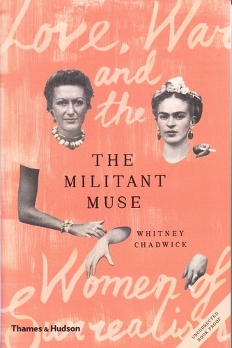 Whitney Chadwick - The militant muse love, war and the surrealist imagination.