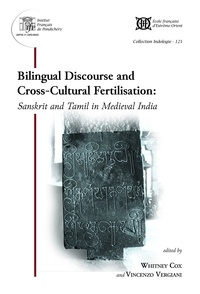 Whitney Cox et Vincenzo Vergiani - Bilingual discourse and cross-cultural fertilisation: Sanskrit and Tamil in medieval India.