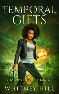 Ebooks jar gratuits pour téléchargement mobile Temporal Gifts - Shadows of Otherside, #8 par Whitney Hill