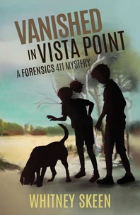 Vanished in Vista Point: a Forensics 411 Mystery