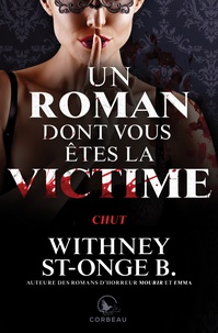 Whitney St-Onge Boulay - Un roman dont vous êtes la victime  : Chut.