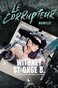 Whitney St-Onge - Le corrupteur - Morcelée.