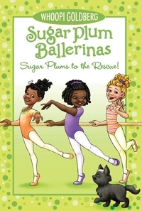 Whoopi Goldberg et Deborah Underwood - Sugar Plum Ballerinas: Sugar Plums to the Rescue!.