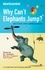 Why Can't Elephants Jump?. and 113 more science questions answered